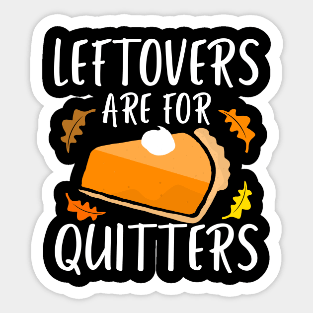 Leftovers are for Quitters  Design Sticker by Shirtglueck